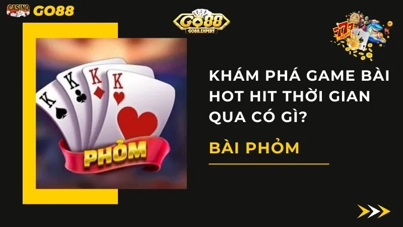 Bài Phỏm Làm Mưa Làm Gió Thời Gian Qua Có Gì Hot