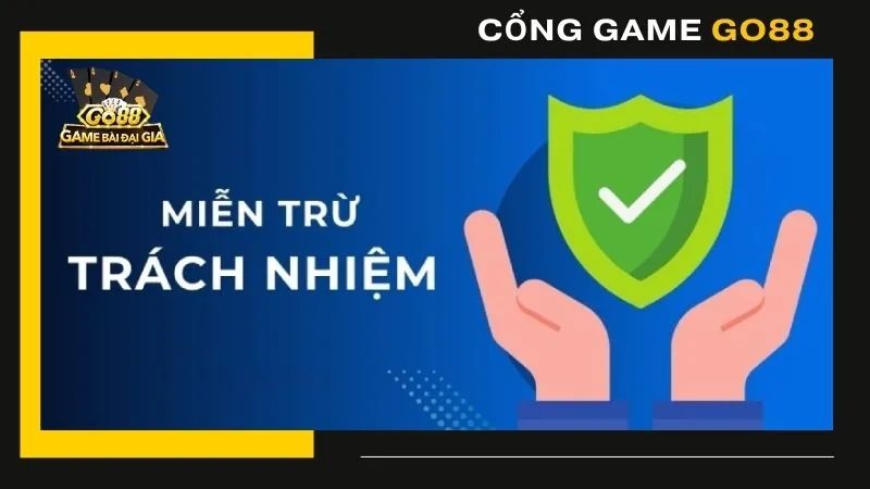 Chính sách miễn trừ trách nhiệm tại GO88 là một phần không thể thiếu 