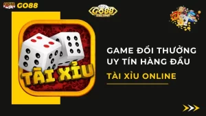 Tài Xỉu Online Go88 - Địa Chỉ Đặt Cược Tài Xỉu Trực Tuyến Số 1